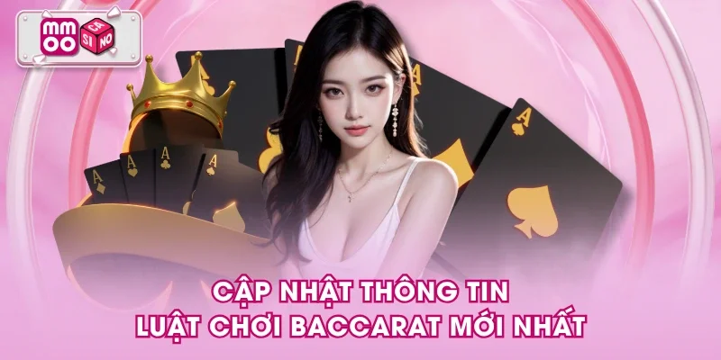 Cập nhật thông tin luật chơi Baccarat mới nhất Cập nhật thông tin luật chơi Baccarat mới nhất
