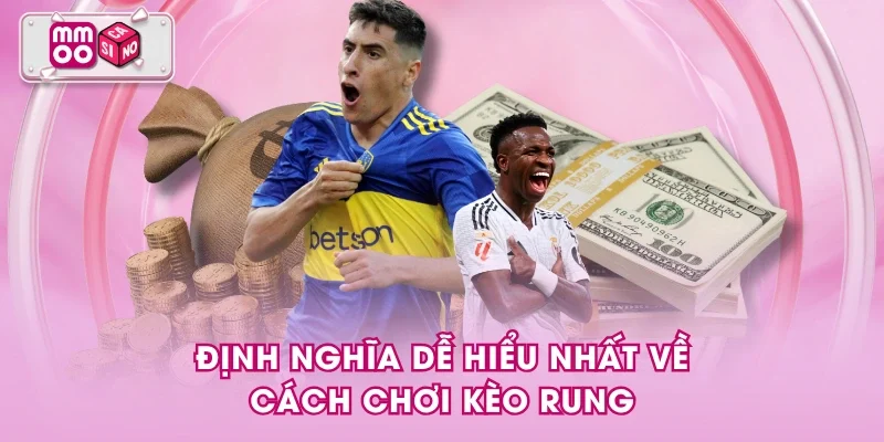 Định nghĩa dễ hiểu nhất về cách chơi kèo rung Định nghĩa dễ hiểu nhất về cách chơi kèo rung