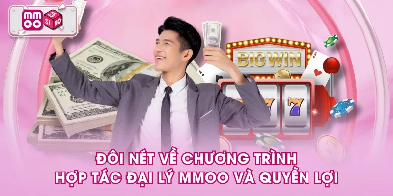 Đôi nét về chương trình hợp tác đại lý MMOO và quyền lợi Đôi nét về chương trình hợp tác đại lý MMOO và quyền lợi