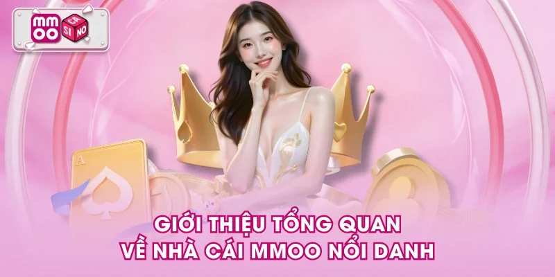 Giới thiệu tổng quan về nhà cái MMOO nổi danh