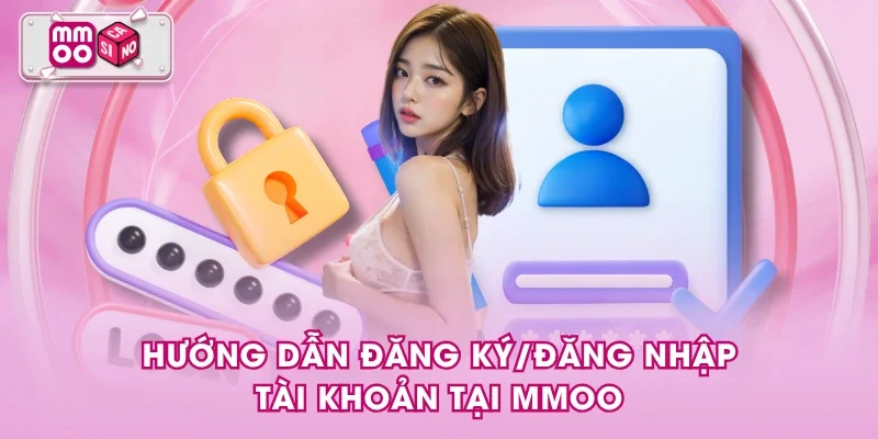Hướng dẫn đăng ký/đăng nhập tài khoản tại MMOO Hướng dẫn đăng ký/đăng nhập tài khoản tại MMOO