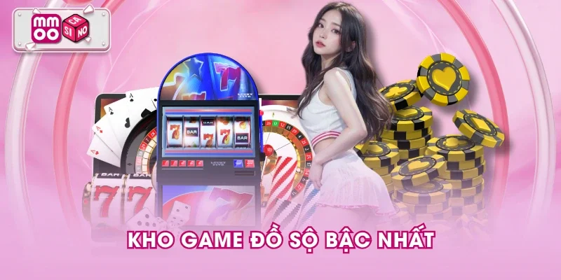 Kho game đồ sộ bậc nhất Kho game đồ sộ bậc nhất