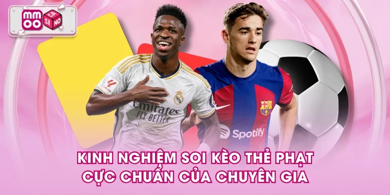 Kinh nghiệm soi kèo thẻ phạt cực chuẩn của chuyên gia Kinh nghiệm soi kèo thẻ phạt cực chuẩn của chuyên gia
