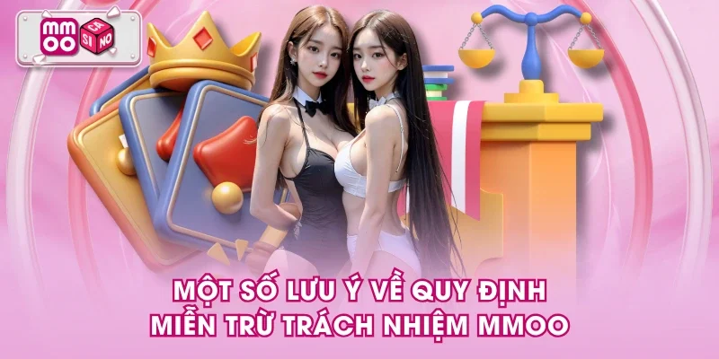 Một số lưu ý về quy định miễn trừ trách nhiệm MMOO Một số lưu ý về quy định miễn trừ trách nhiệm MMOO