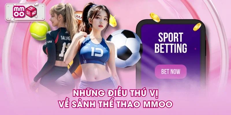 Những điều thú vị về sảnh thể thao MMOO Những điều thú vị về sảnh thể thao MMOO