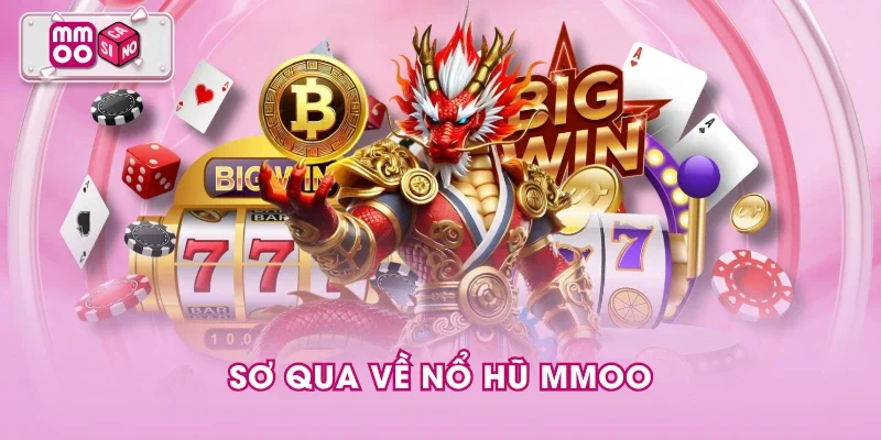 Sơ qua về nổ hũ MMOO Sơ qua về nổ hũ MMOO