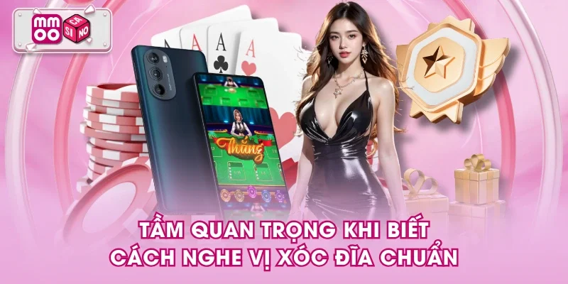 Tầm quan trọng khi biết cách nghe vị xóc đĩa chuẩn Tầm quan trọng khi biết cách nghe vị xóc đĩa chuẩn