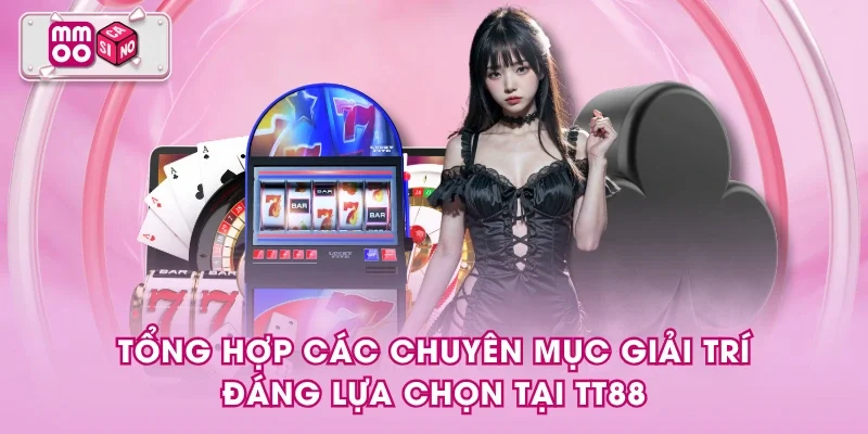 Tổng hợp các chuyên mục giải trí đáng lựa chọn tại TT88